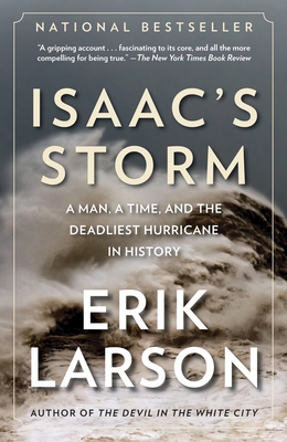 Isaac's Storm: A Man, a Time, and the Deadliest Hurricane in History By Erik Larson Cover Image