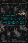 A Thousand Beginnings and Endings By Ellen Oh, Elsie Chapman, Renée Ahdieh, Sona Charaipotra, Preeti Chhibber, Roshani Chokshi, Aliette de Bodard, Melissa de la Cruz, Julie Kagawa, Rahul Kanakia, Lori M. Lee, E. C. Myers, Cindy Pon, Aisha Saeed, Shveta Thakrar, Alyssa Wong Cover Image