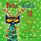 Pete the Cat's 12 Groovy Days of Christmas: A Christmas Holiday Book for Kids By James Dean, James Dean (Illustrator), Kimberly Dean Cover Image