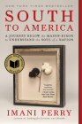 South to America: A Journey Below the Mason-Dixon to Understand the Soul of a Nation By Imani Perry Cover Image