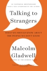 Talking to Strangers: What We Should Know about the People We Don't Know By Malcolm Gladwell Cover Image