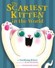 The Scariest Kitten in the World By Kate Messner, MacKenzie Haley (Illustrator) Cover Image