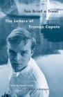 Too Brief a Treat: The Letters of Truman Capote (Vintage International) By Truman Capote, Gerald Clarke (Editor) Cover Image