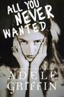 All You Never Wanted By Adele Griffin Cover Image