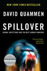 Spillover: Animal Infections and the Next Human Pandemic By David Quammen Cover Image