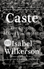 Caste: The Origins of Our Discontents By Isabel Wilkerson Cover Image