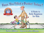 Have You Filled a Bucket Today?: A Guide to Daily Happiness for Kids By Carol McCloud, David Messing (Illustrator) Cover Image