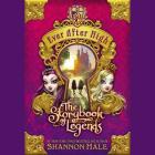 The Storybook of Legends (Ever After High #1) By Shannon Hale, Kathleen McInerney (Read by) Cover Image