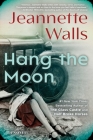 Hang the Moon: A Novel By Jeannette Walls Cover Image