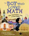 The Boy Who Loved Math: The Improbable Life of Paul Erdos By Deborah Heiligman, LeUyen Pham (Illustrator) Cover Image