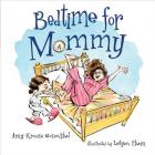 Bedtime for Mommy By Amy Krouse Rosenthal, LeUyen Pham (Illustrator) Cover Image