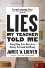 Lies My Teacher Told Me: Everything Your American History Textbook Got Wrong By James W. Loewen Cover Image