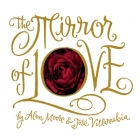 The Mirror of Love By Alan Moore, Jose Villarrubia (Illustrator) Cover Image