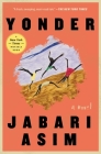 Yonder: A Novel By Jabari Asim Cover Image