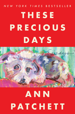 These Precious Days: Essays By Ann Patchett Cover Image