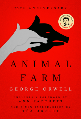 Animal Farm: 75th Anniversary Edition By George Orwell, Ann Patchett (Foreword by), Tea Obreht (Introduction by) Cover Image