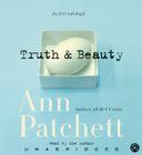 Truth & Beauty CD: A Friendship By Ann Patchett, Ann Patchett (Read by) Cover Image