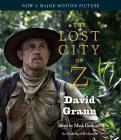 The Lost City of Z (Movie Tie-In): A Tale of Deadly Obsession in the Amazon By David Grann, Mark Deakins (Read by) Cover Image