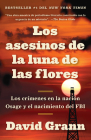 Los asesinos de la luna de las flores / Killers of the Flower Moon: Los crímenes en la nación Osage y el nacimiento del FBI By David Grann Cover Image