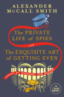 The Private Life of Spies and The Exquisite Art of Getting Even: Stories of Espionage and Revenge By Alexander McCall Smith Cover Image