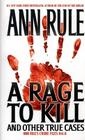 A Rage To Kill and Other True Cases: Anne Rule's Crime Files, Vol. 6 (Ann Rule's Crime Files #6) By Ann Rule Cover Image