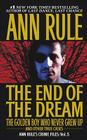 The End Of The Dream The Golden Boy Who Never Grew Up: Ann Rules Crime Files Volume 5 (Ann Rule's Crime Files #5) By Ann Rule Cover Image