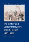 Voices of the American West, Volume 2: The Settler and Soldier Interviews of Eli S. Ricker, 1903-1919 By Eli S. Ricker, Richard E. Jensen (Editor) Cover Image