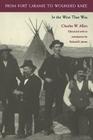 From Fort Laramie to Wounded Knee: In the West That Was By Charles W. Allen, Richard E. Jensen (Editor) Cover Image