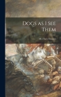 Dogs as I See Them By Lucy Dawson (Created by) Cover Image
