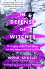 In Defense of Witches: The Legacy of the Witch Hunts and Why Women Are Still on Trial By Mona Chollet, Sophie R. Lewis (Translated by), Carmen Maria Machado (Introduction by) Cover Image