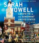 Lafayette in the Somewhat United States By Sarah Vowell, Alexis Denisof (Read by), John Slattery (Read by), Sarah Vowell (Read by), Patton Oswalt (Read by), Fred Armisen (Read by), John Hodgman (Read by), Stephanie March (Read by), Nick Offerman (Read by), Bobby Cannavale (Read by) Cover Image