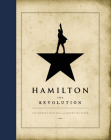 Hamilton: The Revolution By Lin-Manuel Miranda, Jeremy McCarter Cover Image