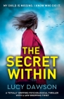 The Secret Within: A totally gripping psychological thriller with a jaw-dropping twist By Lucy Dawson Cover Image