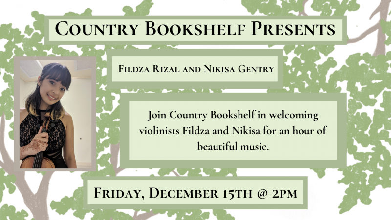 Country Bookshelf Presents Fildza Rizal and Nikisa Gentry. Join Country Bookshelf in welcoming Fildza and Nikisa for an hour of  beautiful music. Friday, December 15th at 2pm.